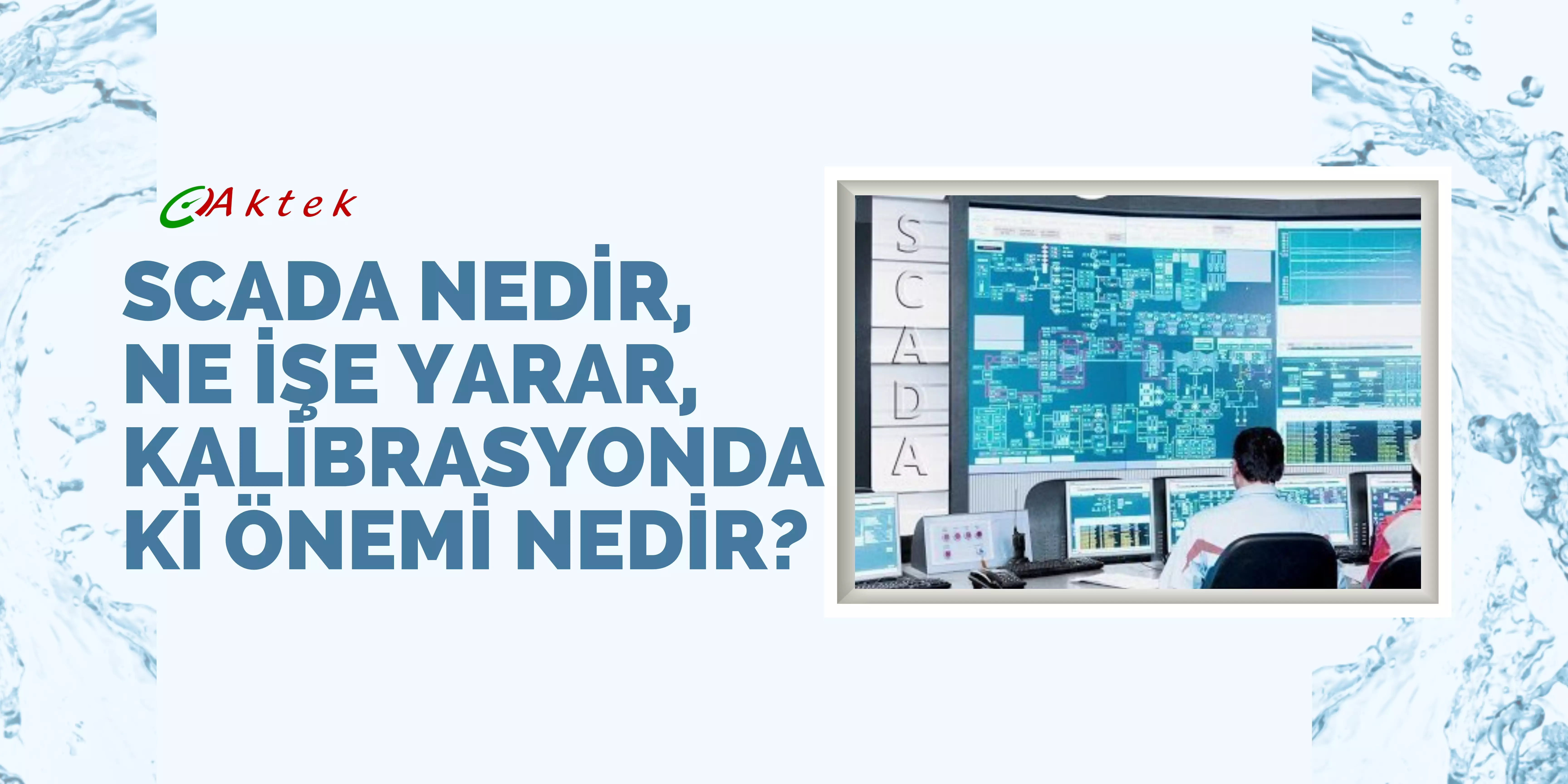 Scada Nedir, Ne İşe Yarar, Kalibrasyondaki Önemi Nedir?